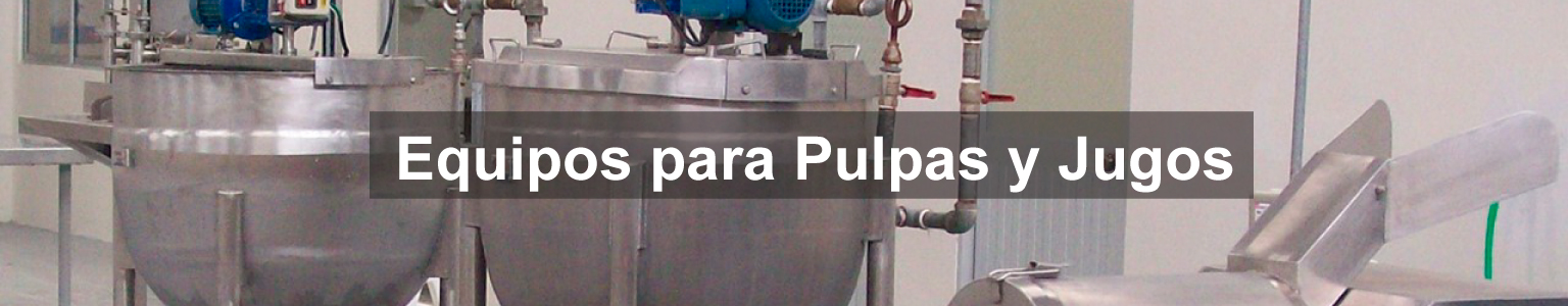 EQUIPOS PARA PULPAS Y JUGOS